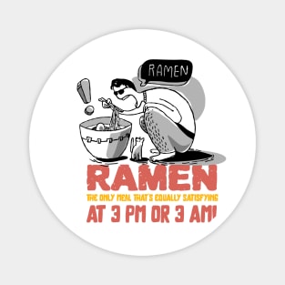 Ramen: the only meal that's equally satisfying at 3 pm or 3 am! T-Shirt Magnet